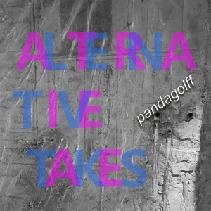 『ALTERNATIVE TAKES』pandagolffアートワーク