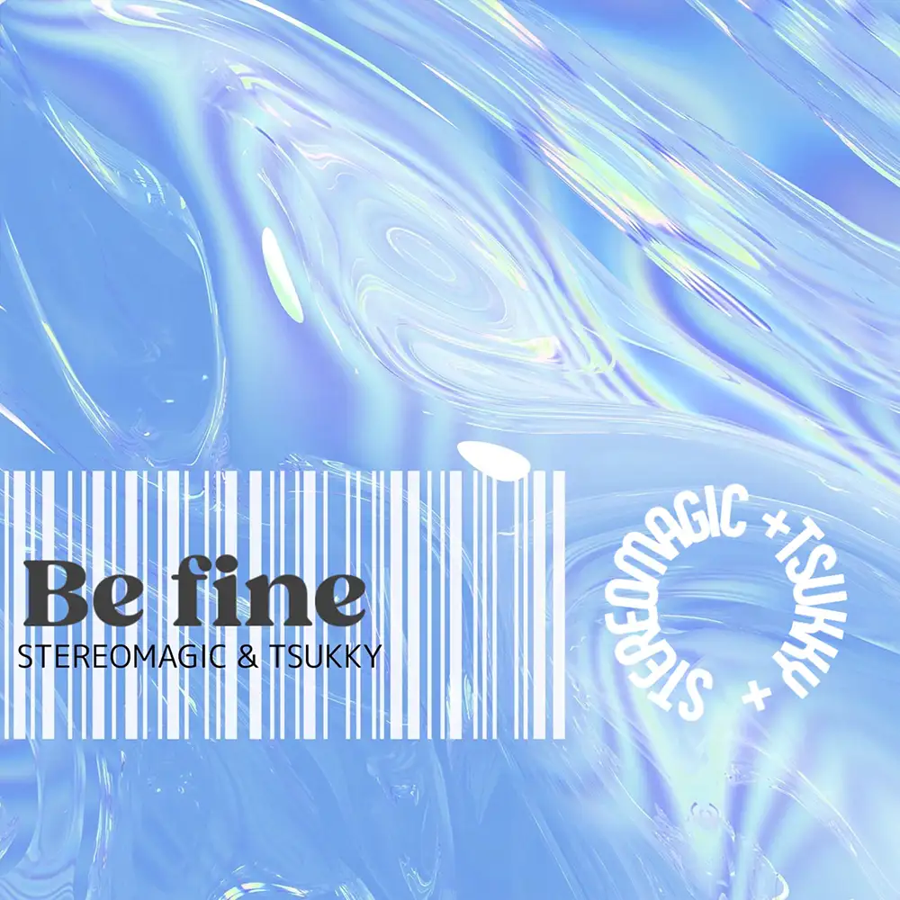 「Be fine」/ Stereo Magic, TSUKKYアートワーク