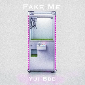 「fake me」/ yui bbbアートワーク